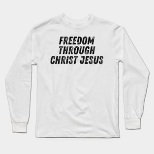 Freedom Through Christ Jesus Christian Quote Long Sleeve T-Shirt